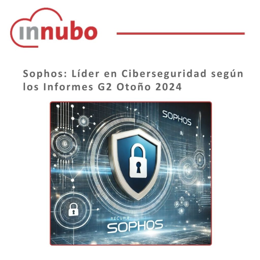 Sophos Reconocida como Líder en Ciberseguridad en los Informes G2 Otoño 2024